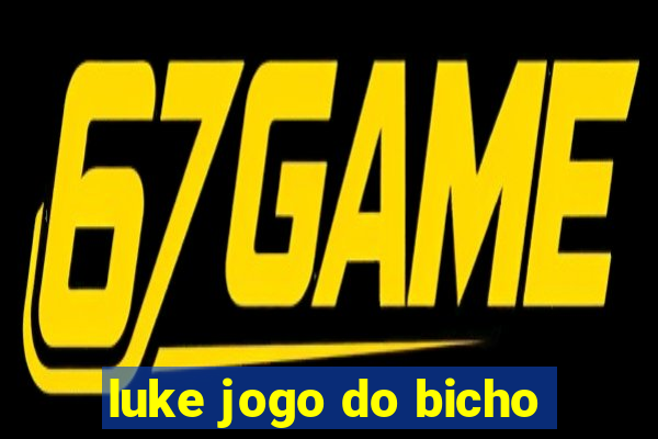 luke jogo do bicho