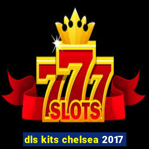 dls kits chelsea 2017