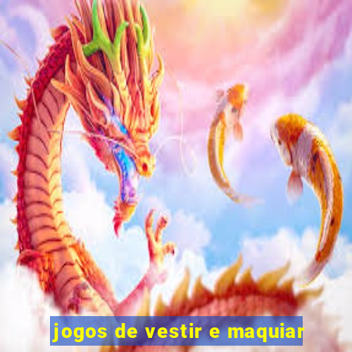 jogos de vestir e maquiar