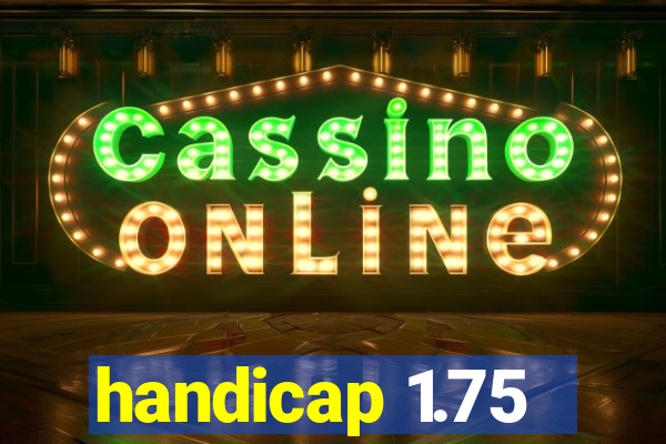 handicap 1.75