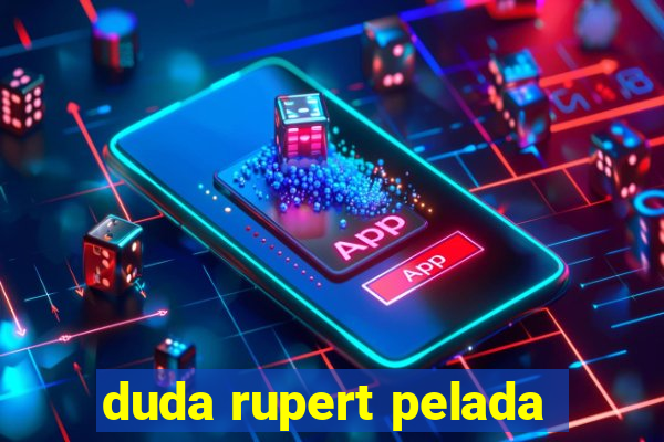 duda rupert pelada