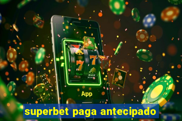 superbet paga antecipado