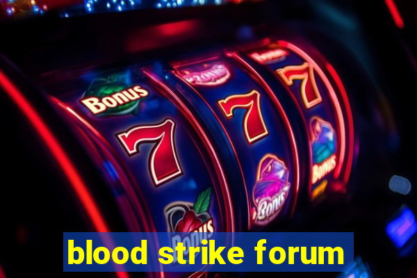 blood strike forum