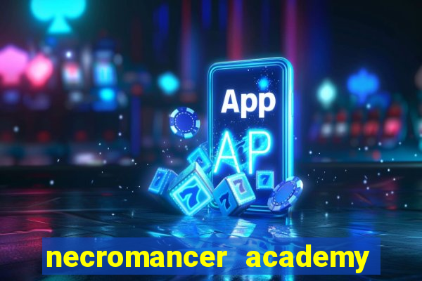 necromancer academy and the genius summoner ler