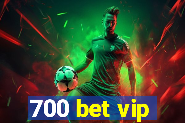 700 bet vip