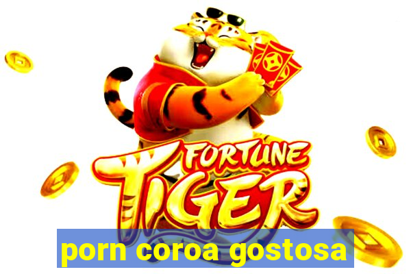 porn coroa gostosa