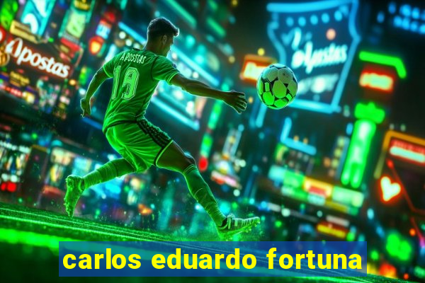 carlos eduardo fortuna