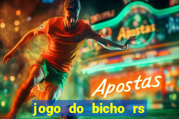 jogo do bicho rs resultado certo de hoje 14h 18h rs consulta