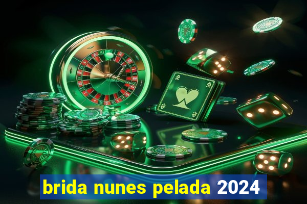 brida nunes pelada 2024