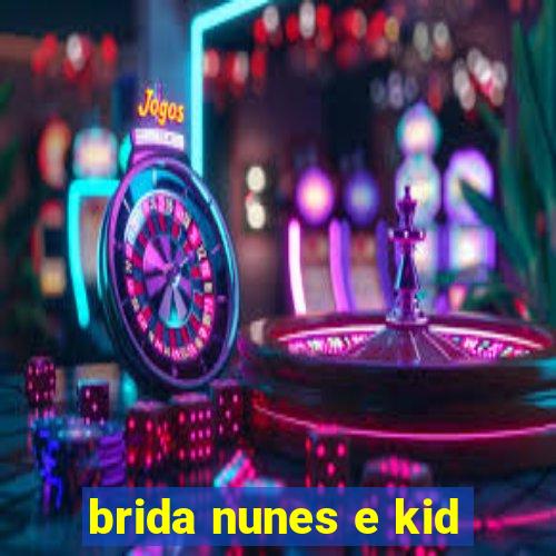 brida nunes e kid