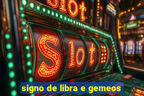 signo de libra e gemeos