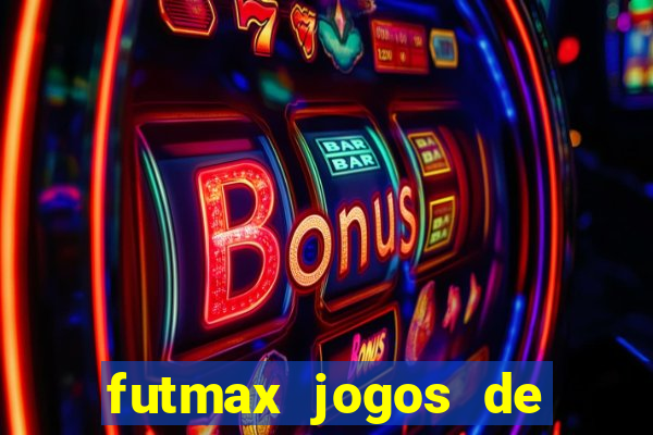 futmax jogos de hoje ao vivo