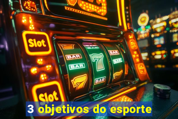 3 objetivos do esporte