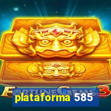 plataforma 585