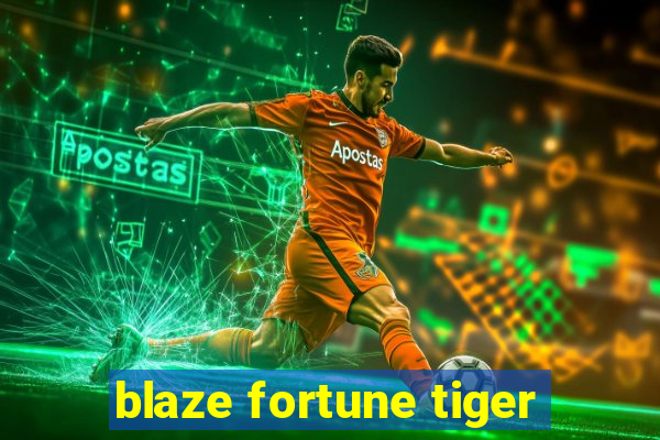 blaze fortune tiger