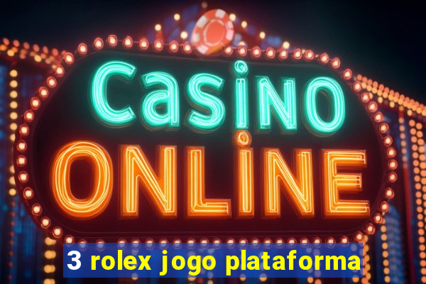 3 rolex jogo plataforma