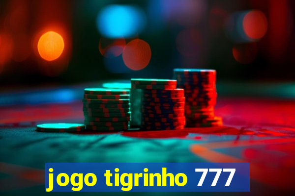 jogo tigrinho 777