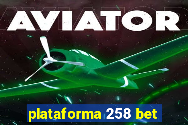 plataforma 258 bet