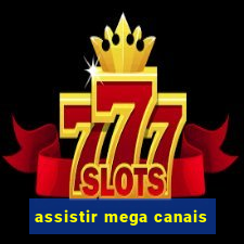 assistir mega canais