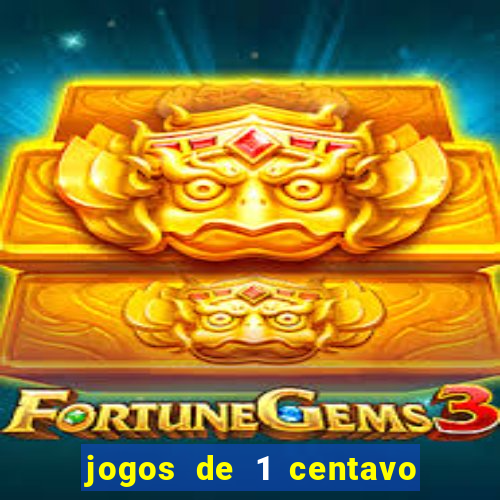 jogos de 1 centavo vai de bet