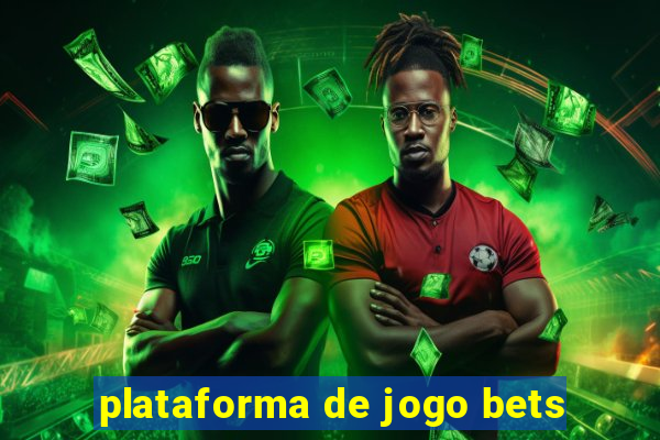 plataforma de jogo bets