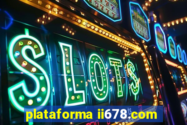 plataforma ii678.com