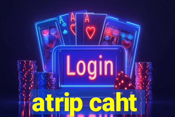 atrip caht