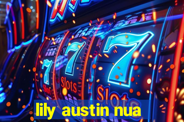 lily austin nua