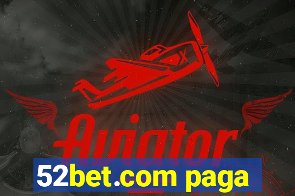 52bet.com paga