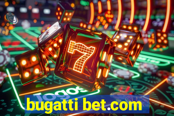 bugatti bet.com