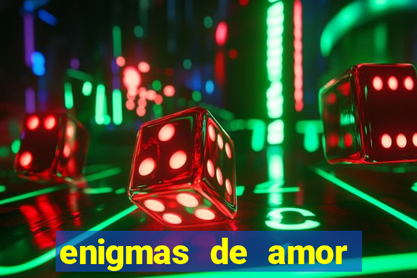 enigmas de amor para decifrar