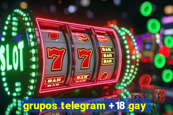 grupos telegram +18 gay