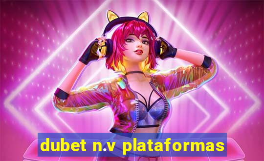 dubet n.v plataformas