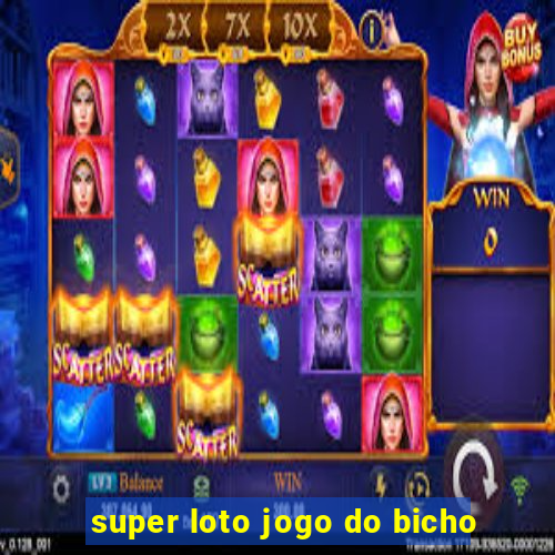 super loto jogo do bicho