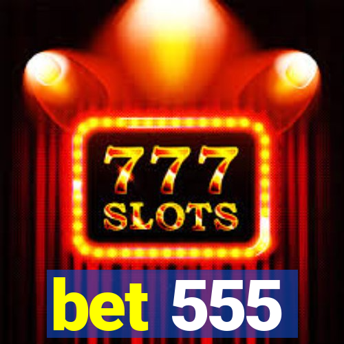 bet 555