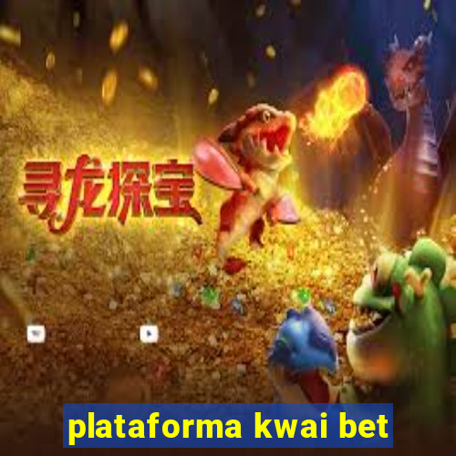 plataforma kwai bet