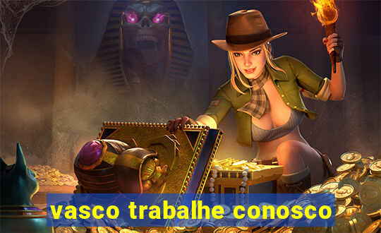 vasco trabalhe conosco