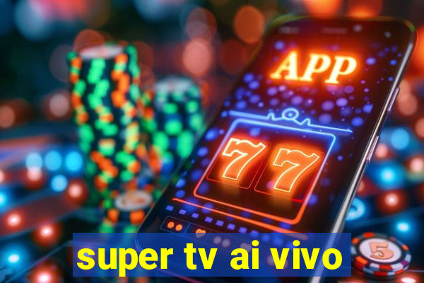 super tv ai vivo