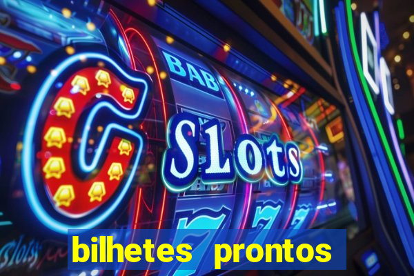 bilhetes prontos para hoje