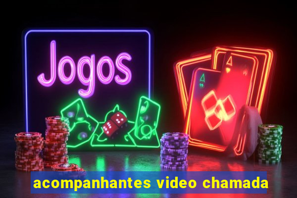 acompanhantes video chamada