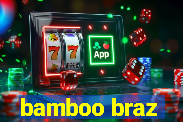 bamboo braz