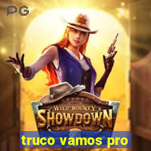 truco vamos pro