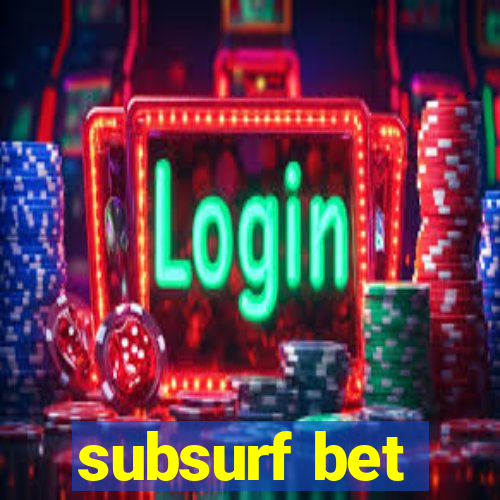 subsurf bet