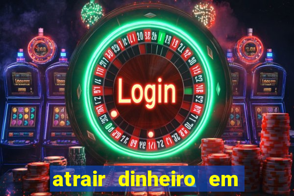 atrair dinheiro em 2 dias