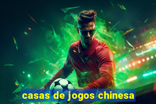 casas de jogos chinesa