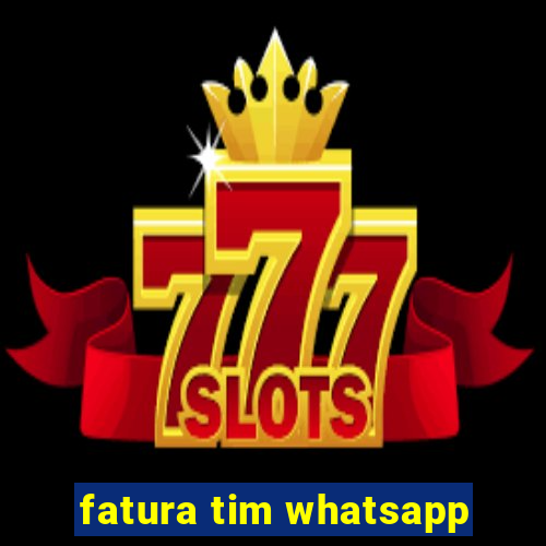 fatura tim whatsapp