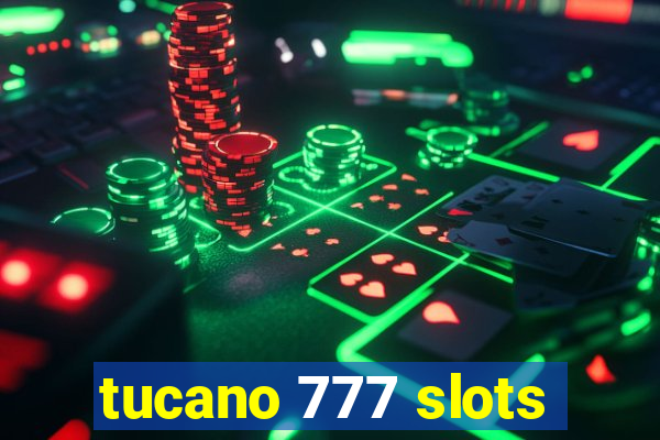 tucano 777 slots