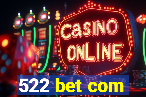 522 bet com