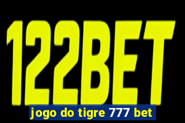 jogo do tigre 777 bet