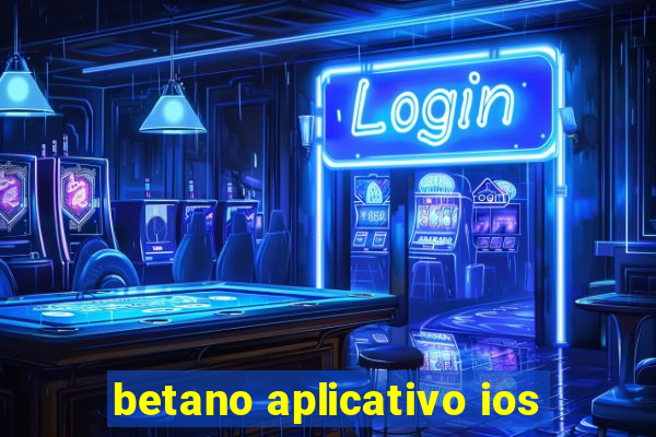 betano aplicativo ios